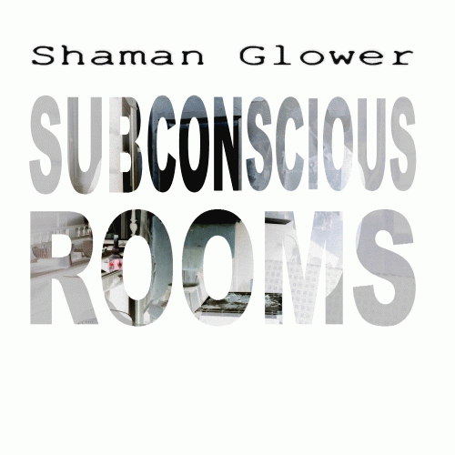 Shaman Glower : Subconscious Rooms (Instrumental)